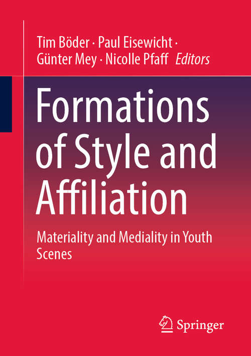 Book cover of Formations of Style and Affiliation: Materiality and Mediality in Youth Scenes (2024)