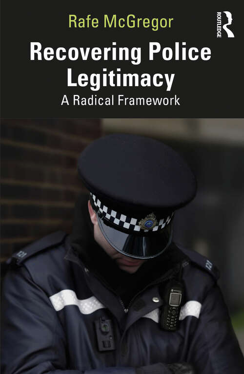 Book cover of Recovering Police Legitimacy: A Radical Framework