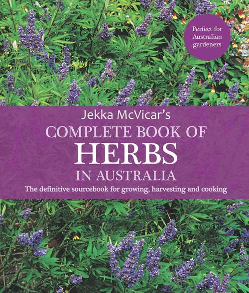 Book cover of The Complete Book of Herbs in Australia: The definitive sourcebook for growing, harvesting and cooking