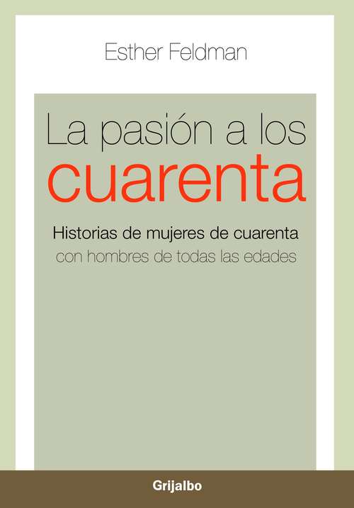 Book cover of La pasión a los cuarenta: Historias de mujeres de cuarenta con hombres de todas las edades