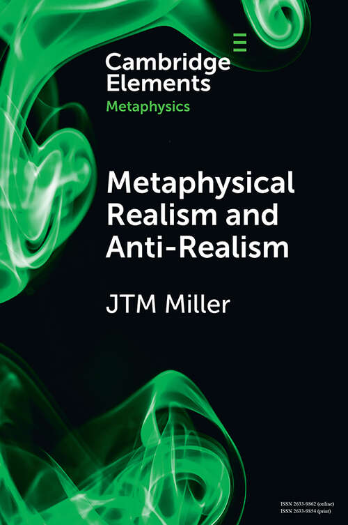 Book cover of Metaphysical Realism and Anti-Realism (Elements in Metaphysics)