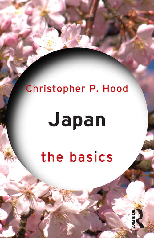 Book cover of Japan: From Bullet Train To Symbol Of Modern Japan (The Basics: Vol. 5)