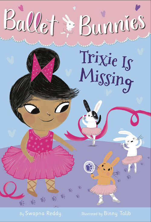 Book cover of Ballet Bunnies #6: Trixie Is Missing (Ballet Bunnies #6)