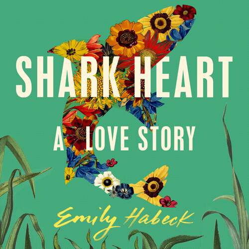 Book cover of Shark Heart: A love story