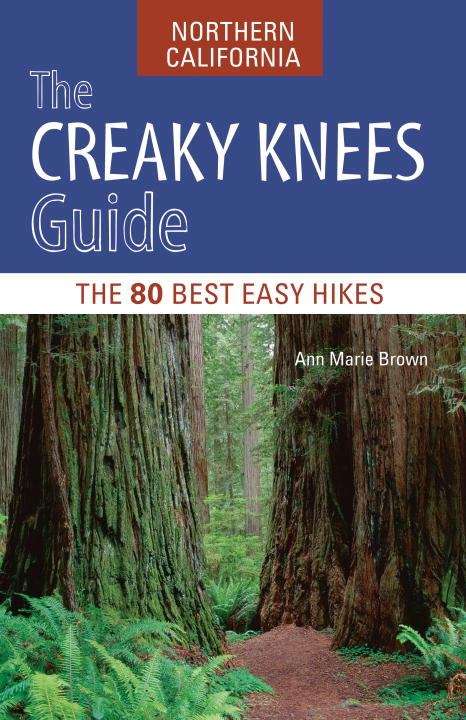 Book cover of The Creaky Knees Guide: Northern California