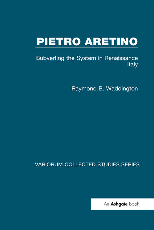 Book cover of Pietro Aretino: Subverting the System in Renaissance Italy (Variorum Collected Studies)