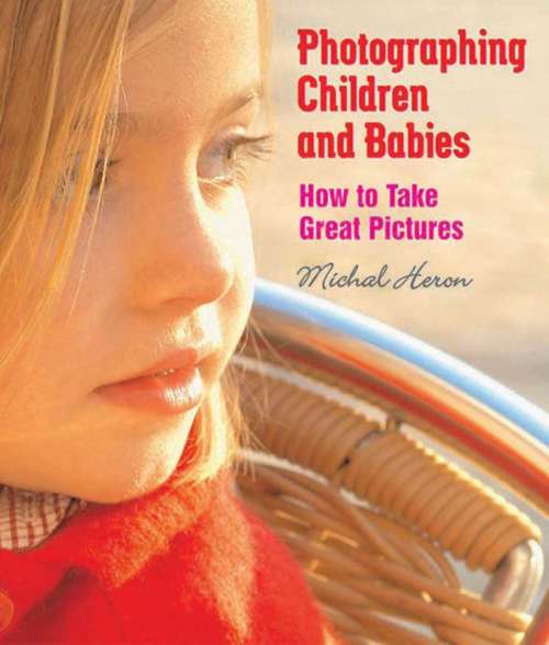 Book cover of Photographing Children and Babies: How to Take Great Pictures