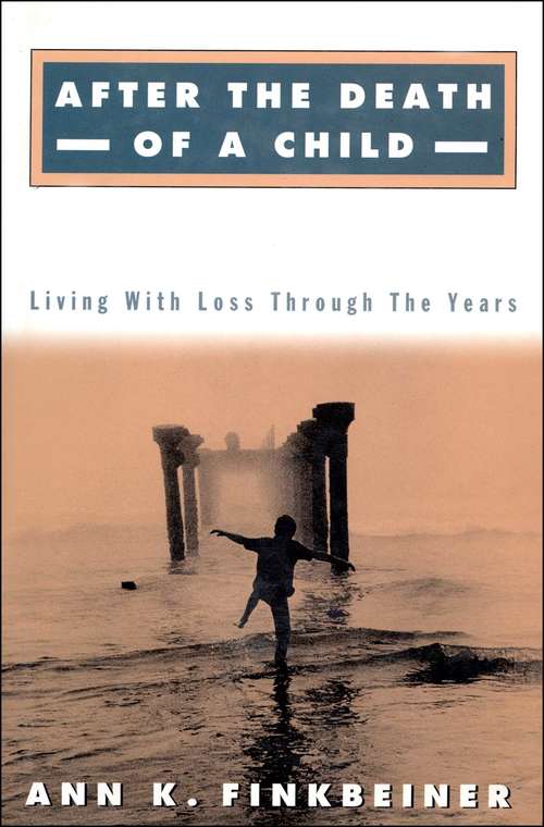 Book cover of After the Death of a Child: Living with the Loss Through the Years