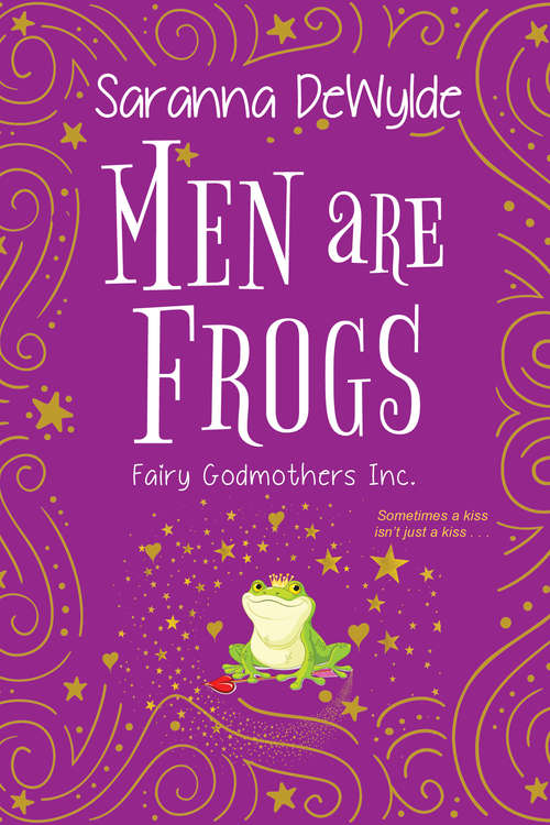 Book cover of Men Are Frogs: A Magical Romance with Humor and Heart (Fairy Godmothers, Inc. #2)