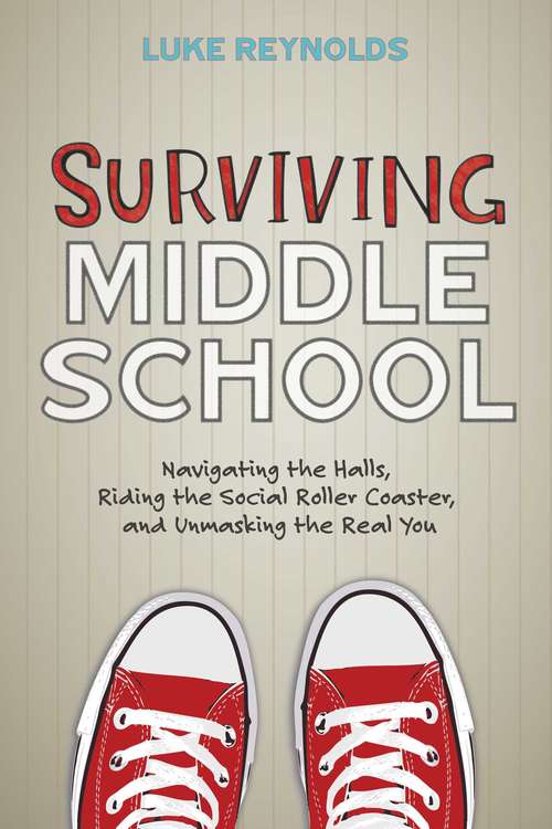 Book cover of Surviving Middle School: Navigating the Halls, Riding the Social Roller Coaster, and Unmasking the Real You