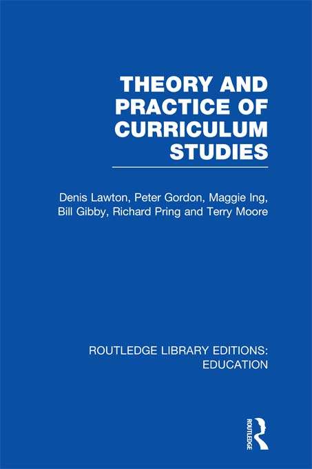 Book cover of Theory and Practice of Curriculum Studies (Routledge Library Editions: Education)