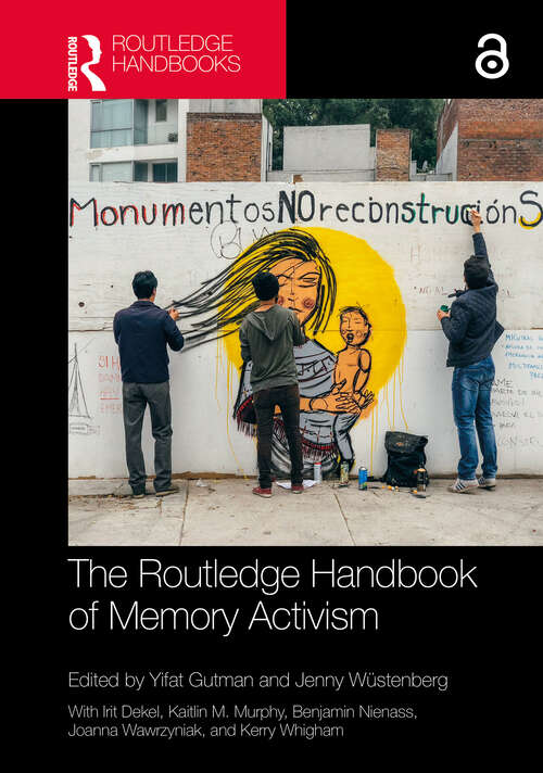 Book cover of The Routledge Handbook of Memory Activism (Routledge History Handbooks)