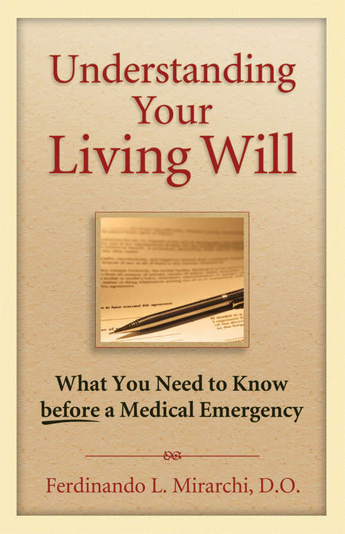 Book cover of Understanding Your Living Will: What You Need to Know Before a Medical Emergency