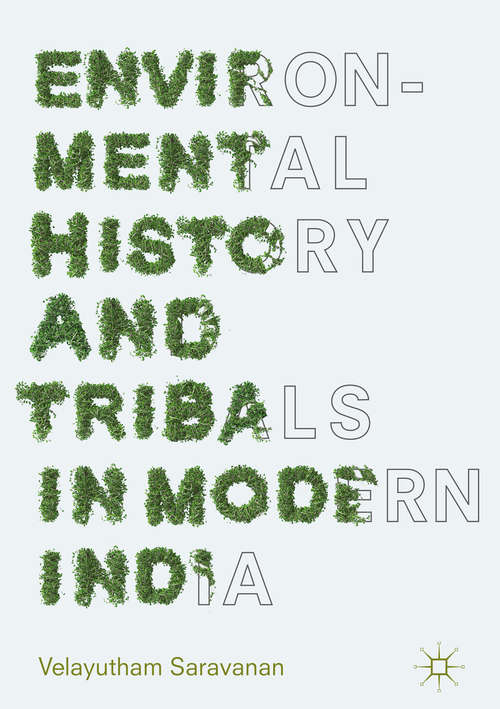 Book cover of Environmental History and Tribals in Modern India (1st ed. 2018)