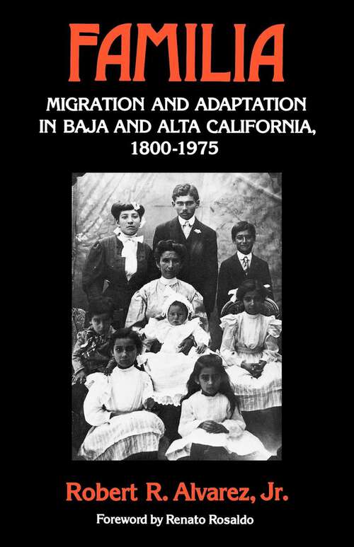 Book cover of Familia: Migration and Adaptation in Baja and Alta California, 1880-1975