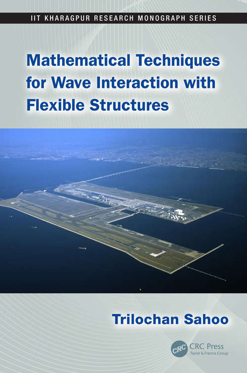 Book cover of Mathematical Techniques for Wave Interaction with Flexible Structures (1) (IIT Kharagpur Research Monograph Series)