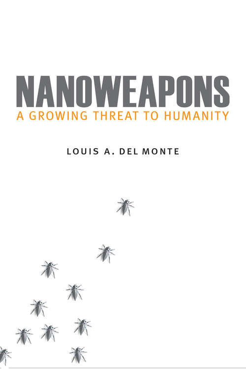 Book cover of Nanoweapons: A Growing Threat to Humanity