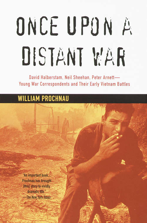 Book cover of Once Upon a Distant War: David Halberstam, Neil Sheehan, Peter Arnett--Young War Correspondents and Their Early Vientnam Battles