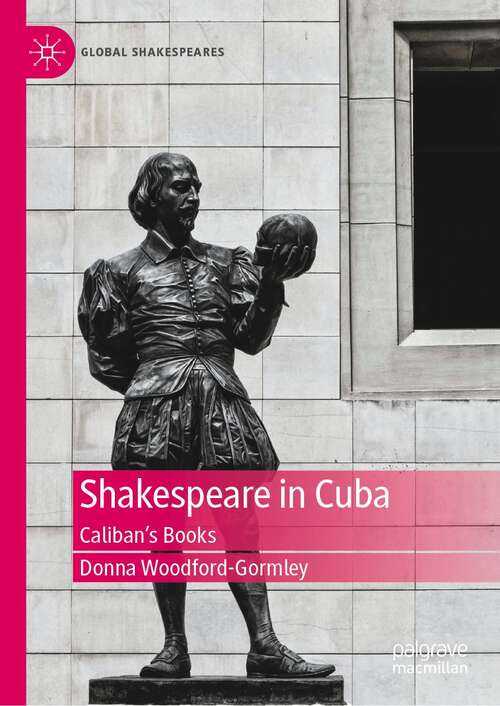 Book cover of Shakespeare in Cuba: Caliban’s Books (1st ed. 2021) (Global Shakespeares)