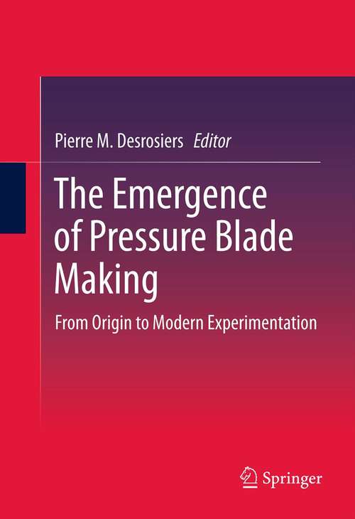 Book cover of The Emergence of Pressure Blade Making