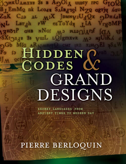 Book cover of Hidden Codes & Grand Designs: Secret Languages from Ancient Times to Modern Day