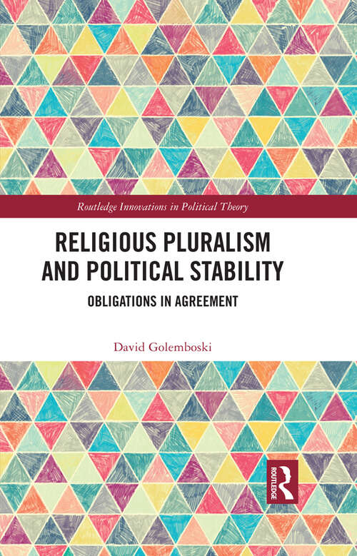 Book cover of Religious Pluralism and Political Stability: Obligations in Agreement (Routledge Innovations in Political Theory)