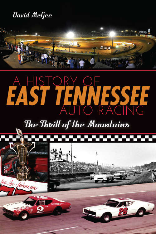 Book cover of A History of East Tennessee Auto Racing: The Thrill of the Mountains (Sports)