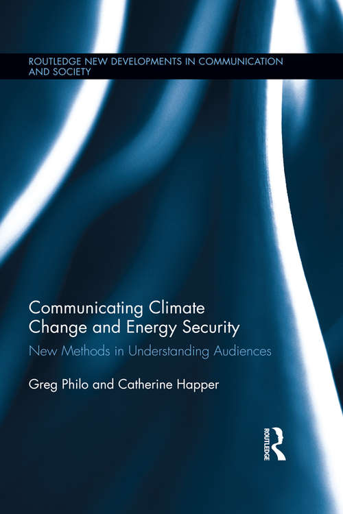 Book cover of Communicating Climate Change and Energy Security: New Methods in Understanding Audiences (Routledge New Developments in Communication and Society Research)