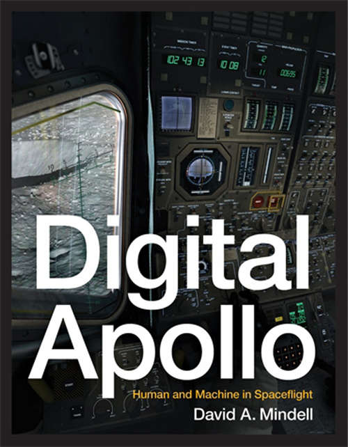 Book cover of Digital Apollo: Human and Machine in Spaceflight (The\mit Press Ser.)