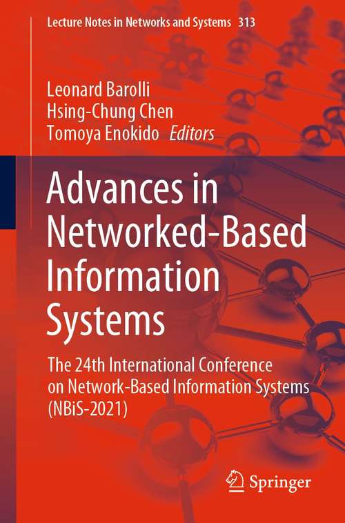 Book cover of Advances in Networked-Based Information Systems: The 24th International Conference on Network-Based Information Systems (NBiS-2021) (1st ed. 2022) (Lecture Notes in Networks and Systems #313)