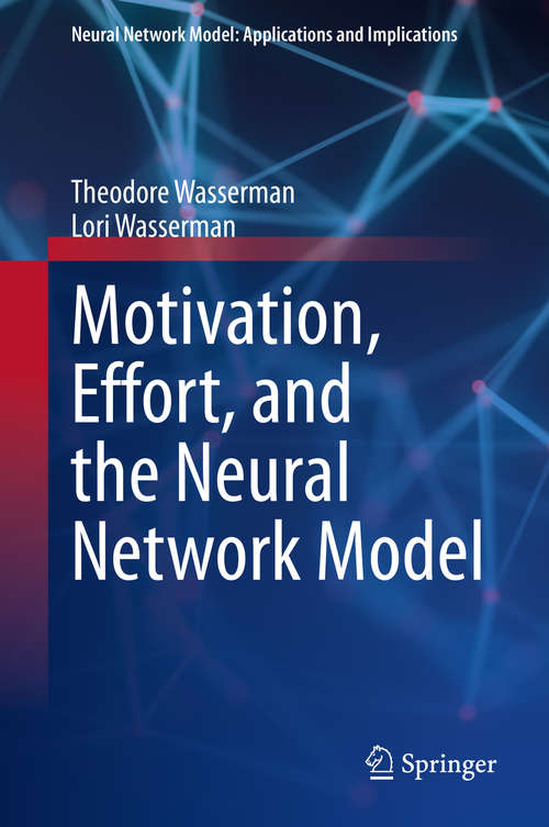 Book cover of Motivation, Effort, and the Neural Network Model (1st ed. 2020) (Neural Network Model: Applications and Implications)