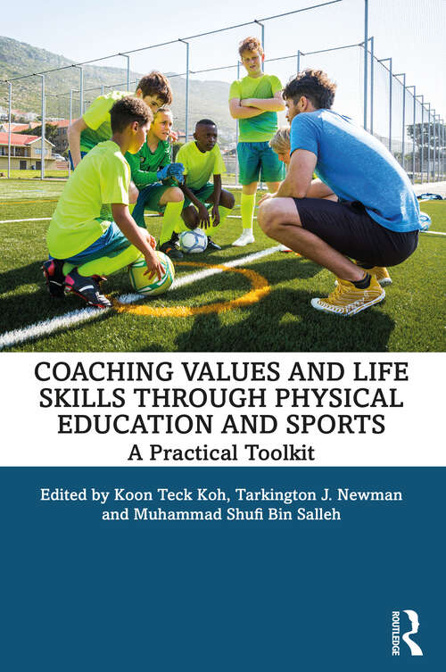 Book cover of Coaching Values and Life Skills through Physical Education and Sports: A Practical Toolkit