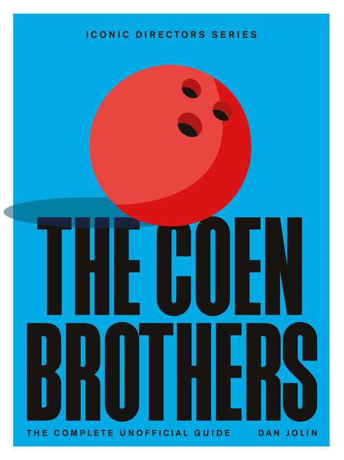 Book cover of The Coen Brothers: The Complete Unofficial Guide (Iconic Directors)