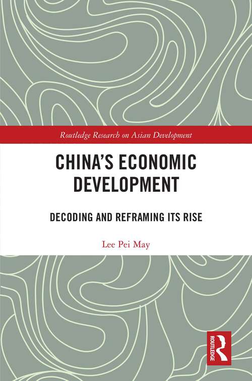 Book cover of China's Economic Development: Decoding and Reframing its Rise (Routledge Research on Asian Development)