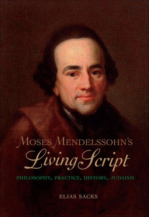 Book cover of Moses Mendelssohn's Living Script: Philosophy, Practice, History, Judaism