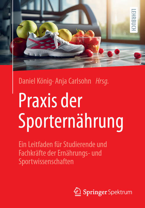 Book cover of Praxis der Sporternährung: Ein Leitfaden für Studierende und Fachkräfte der Ernährungs- und Sportwissenschaften