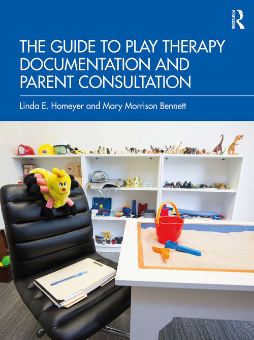 Book cover of The Guide to Play Therapy Documentation and Parent Consultation