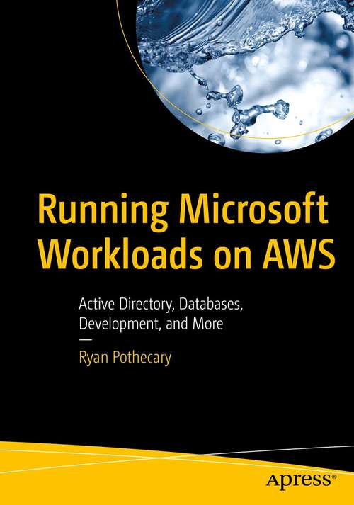 Book cover of Running Microsoft Workloads on AWS: Active Directory, Databases, Development, and More (1st ed.)
