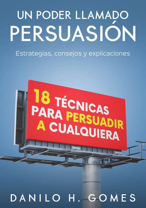 Book cover of Un Poder Llamado Persuasión: Estrategias, consejos y explicaciones
