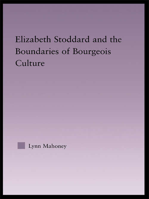 Book cover of Elizabeth Stoddard & the Boundaries of Bourgeois Culture (Studies in Major Literary Authors #31)