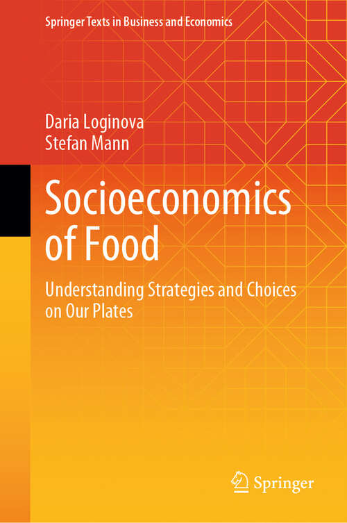 Book cover of Socioeconomics of Food: Understanding Strategies and Choices on Our Plates (Springer Texts in Business and Economics)