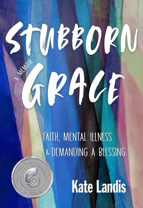 Book cover of Stubborn Grace: Faith, Mental Illness, and Demanding a Blessing