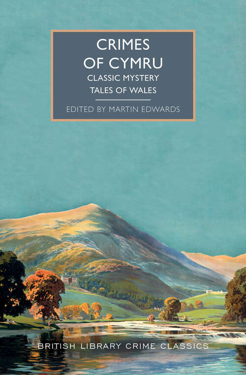 Book cover of Crimes of Cymru: Classic Mystery Tales Of Wales (British Library Crime Classics)