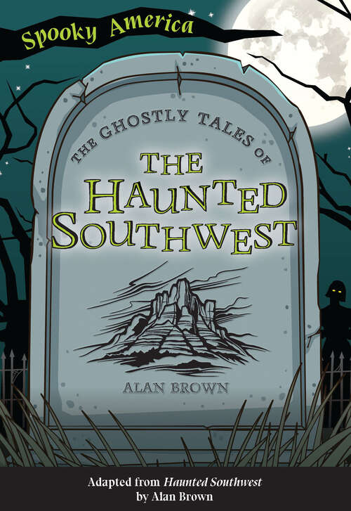 Book cover of The Ghostly Tales of the Haunted Southwest (Spooky America)