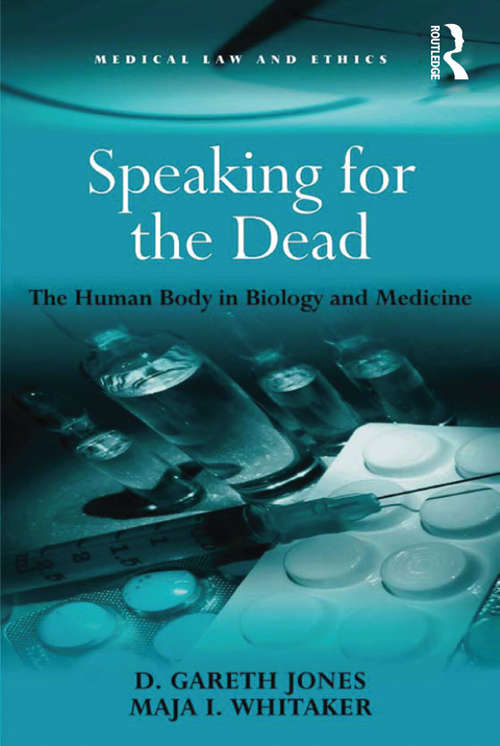 Book cover of Speaking for the Dead: The Human Body in Biology and Medicine (2) (Medical Law And Ethics Ser.)