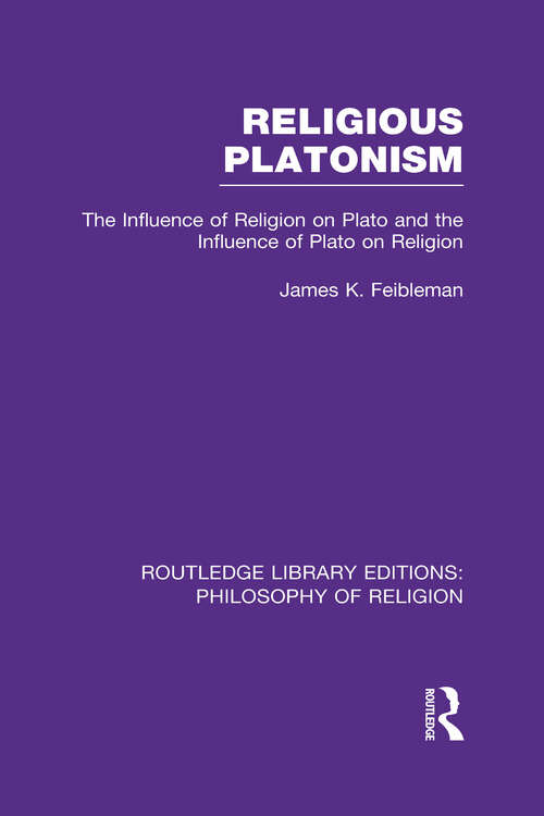 Book cover of Religious Platonism: The Influence of Religion on Plato and the Influence of Plato on Religion (Routledge Library Editions: Philosophy of Religion)