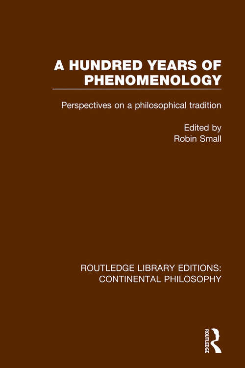 Book cover of A Hundred Years of Phenomenology: Perspectives on a Philosophical Tradition (Routledge Library Editions: Continental Philosophy #5)