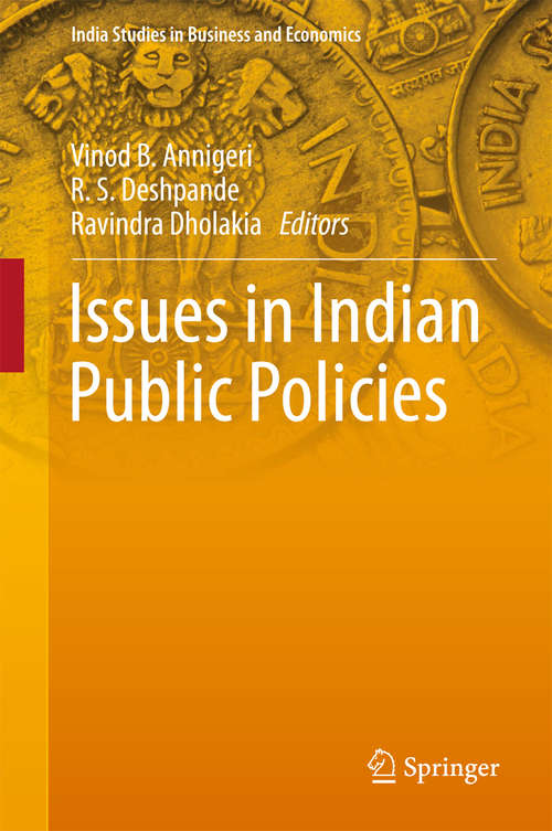 Book cover of Issues in Indian Public Policies (1st ed. 2018) (India Studies in Business and Economics)