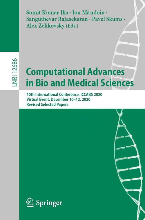 Book cover of Computational Advances in Bio and Medical Sciences: 10th International Conference, ICCABS 2020, Virtual Event, December 10-12, 2020, Revised Selected Papers (1st ed. 2021) (Lecture Notes in Computer Science #12686)