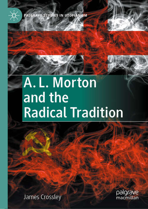 Book cover of A. L. Morton and the Radical Tradition (Palgrave Studies in Utopianism)